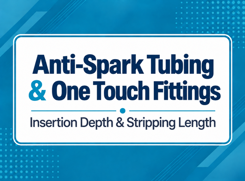 How to Install Anti-Spark Tubing with One-Touch Fittings: Insertion Depth and Stripping Length
