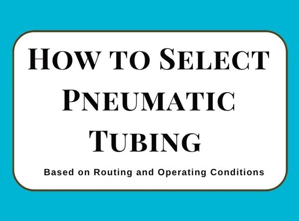 How to Select Pneumatic Tubing: Routing Methods & Operating Conditions ...