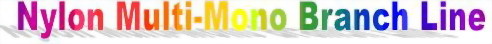 nylon-multi-mono-branch-line-color-mark-1.jpg