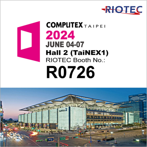 Welcome to 2024 Computex RIOTEC Booth No.: R0276
