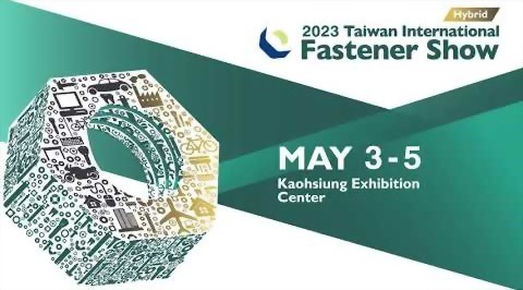 2023 Taiwan International Fastener Show 2023/05/03-05/05