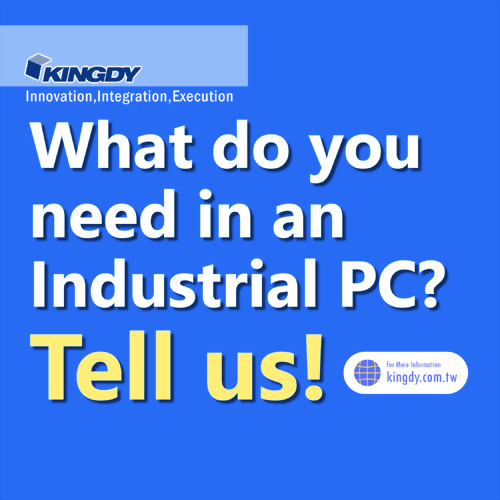 What Do You Need in an Industrial PC? Tell Us!
