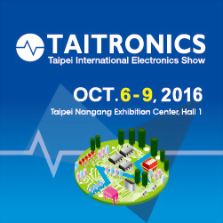 TAITRONICS - Exposición Internacional de Electrónica en Taipei - desde el día 6 hasta el 9 de octubre de 2016. TAITRONICS - Exposición Internacional de Electrónica en Taipei - desde el día 6 hasta el 9 de octubre de 2016.