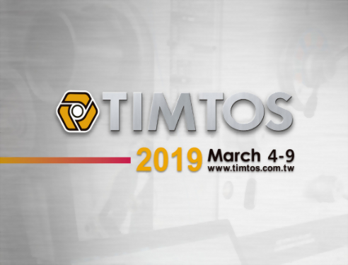 2019 Taipei International Machine Tool Show(TIMTOS) 4-9 March